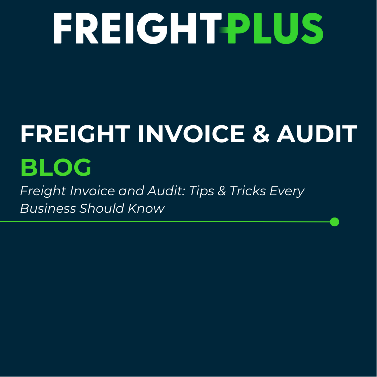 Freight Invoice & Audit Tips and Tricks Every Business Should Know